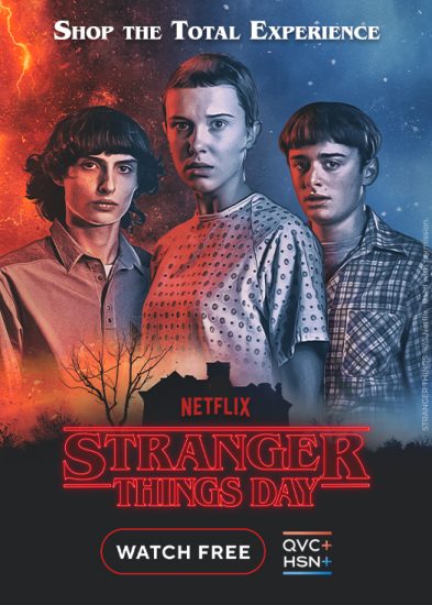 A photo of a poster featuring 3 characters from the Netflix show Stranger Things in drawn format on a starry and fiery night sky background with the following words Shop the Total Experience Netflix Stranger Things Day Watch Free QVC+ HSN+